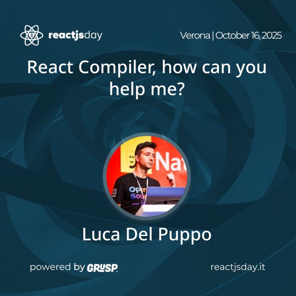 "React Compiler, how can you help me?" Luca Del Puppo - Senior Software Engineer @ Nearform reactjsday Verona (Italy) - October 16, 2025