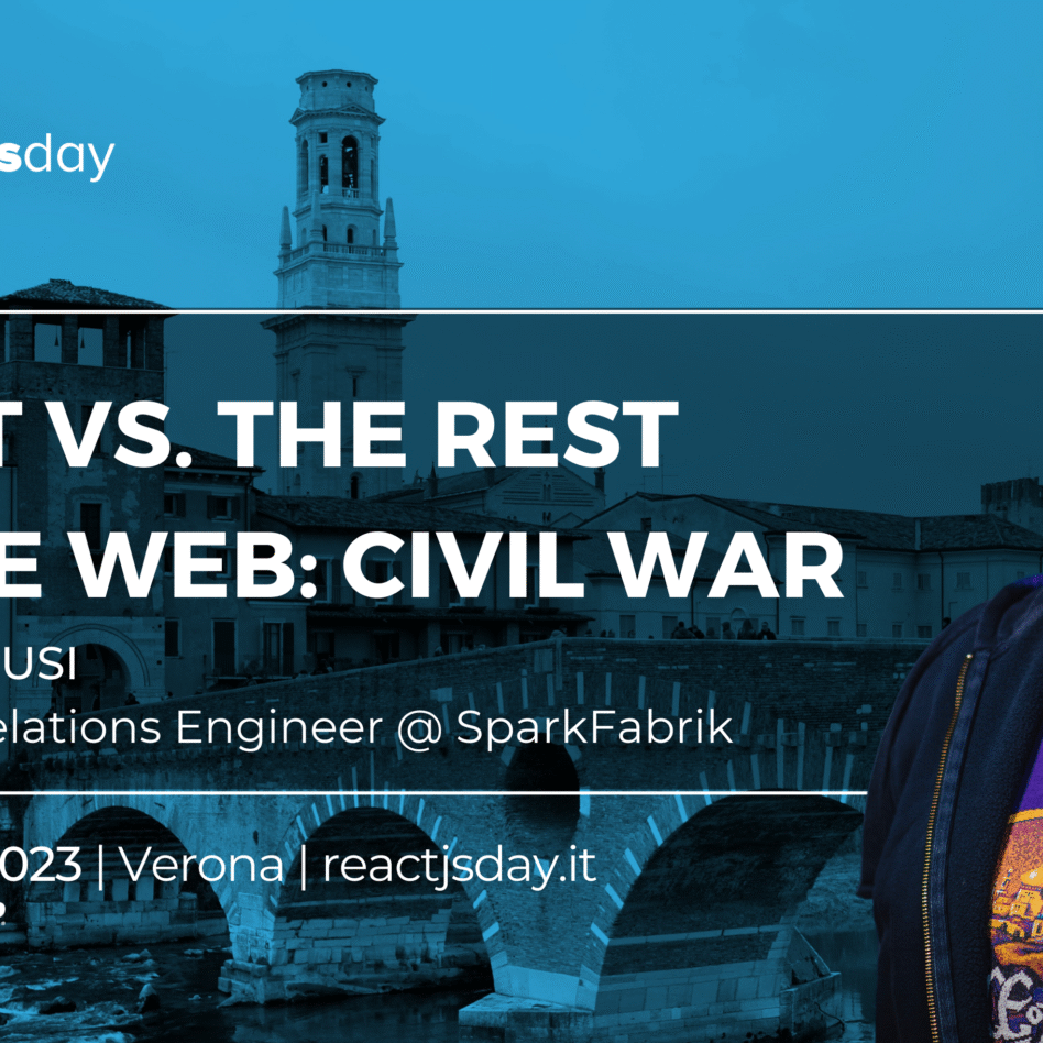 Reactjsday - Verona October 27, 2023 Edoardo Dusi React vs. The Rest of The Web: Civil War