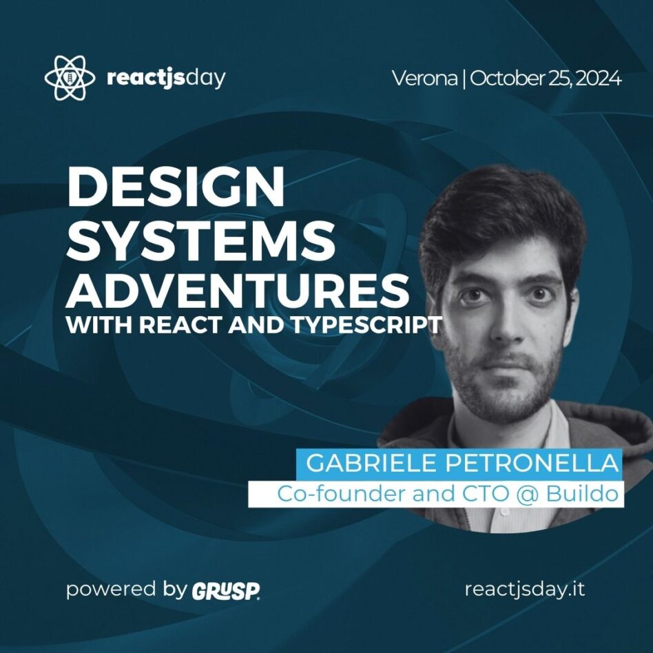 reactjsday - Verona, October 25, 2024 Gabriele Petronella Design systems adventures with React and TypeScript