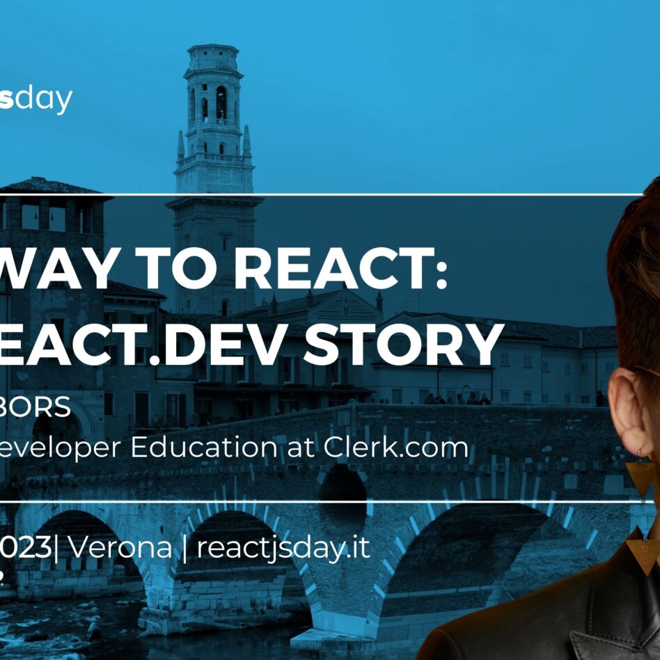 Reactjsday - Verona October 27, 2023 Rachel Nabors Gateway to React: the react.dev story
