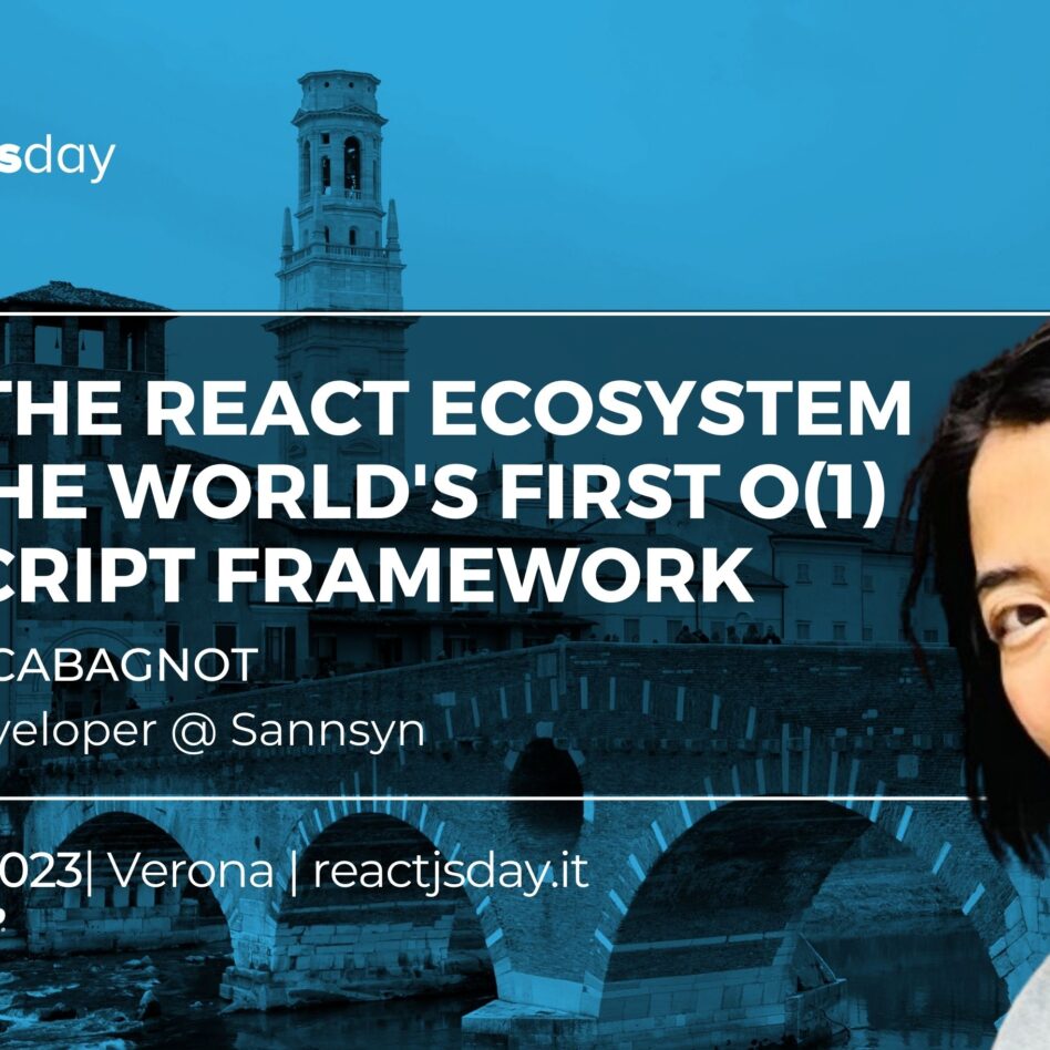 Reactjsday - Verona October 27, 2023 Ruby Jane Cabagnot Using the React Ecosystem with the World's First O(1) JavaScript Framework