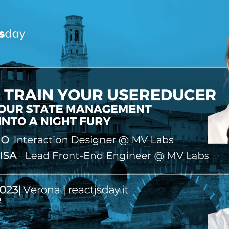 Reactjsday - Verona October 27, 2023 Silvia Florio e Mattia Pispisa How to train your useReducer: turning your state management strategy into a Night Fury