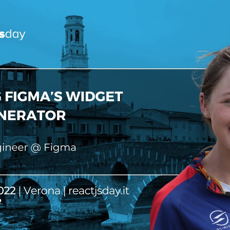 Reactjsday - Verona 21 October 2022 Jenny Lea Building Figma’s Widget Code Generator