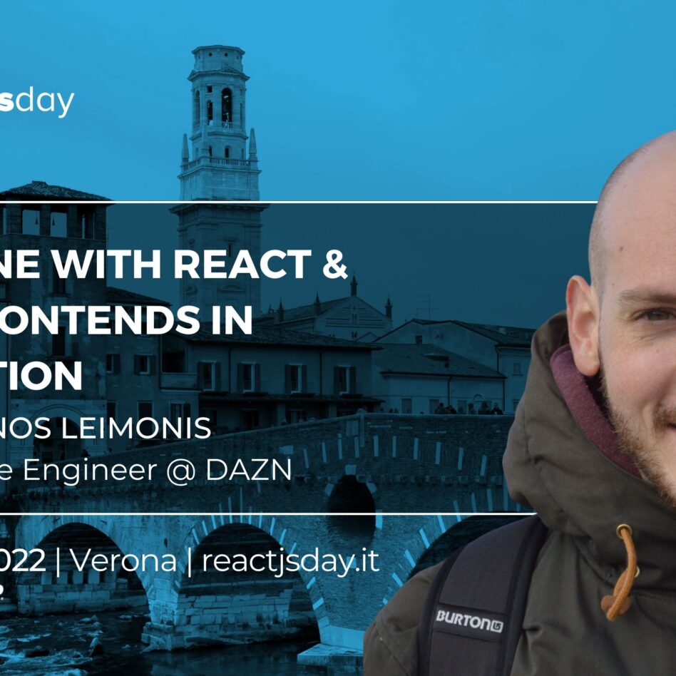 Reactjsday - Verona 21 October 2022 Konstantinos Leimonis Keep sane with React & Microfrontends in production